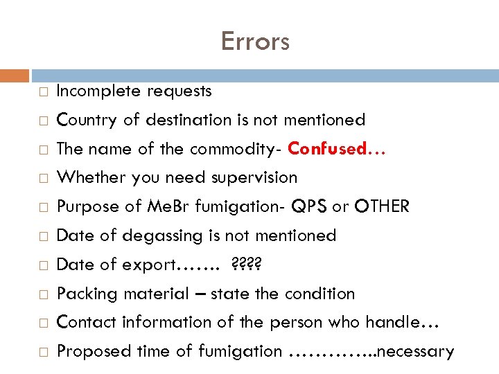 Errors Incomplete requests Country of destination is not mentioned The name of the commodity-