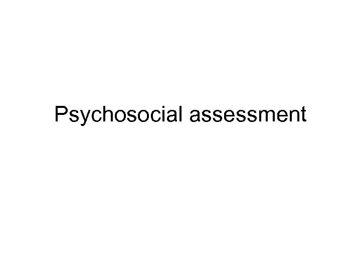 Psychosocial assessment 