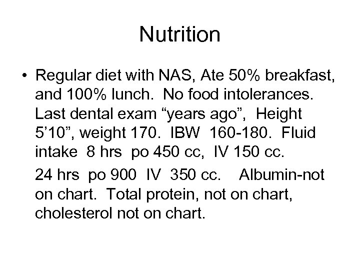 Nutrition • Regular diet with NAS, Ate 50% breakfast, and 100% lunch. No food