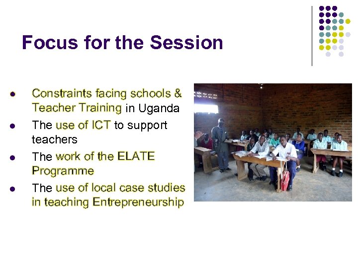 Focus for the Session l l Constraints facing schools & Teacher Training in Uganda