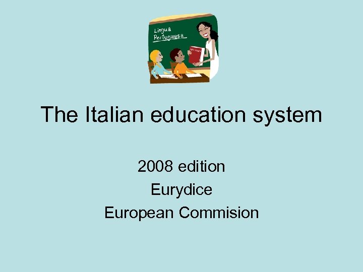 The Italian education system 2008 edition Eurydice European Commision 