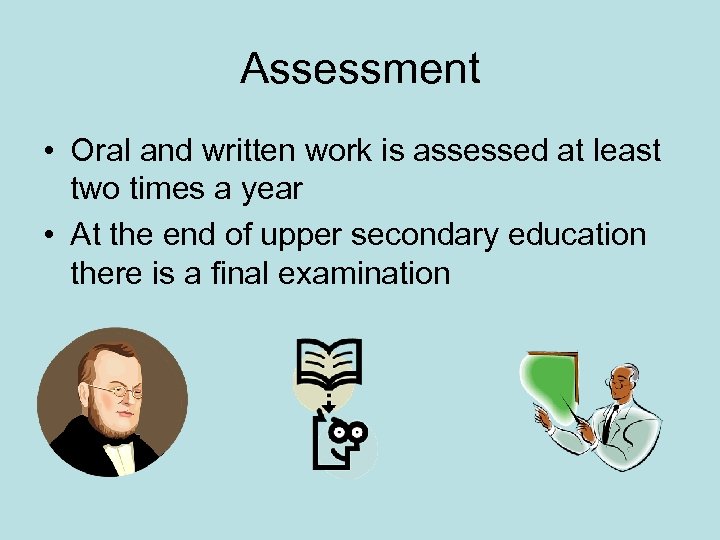 Assessment • Oral and written work is assessed at least two times a year