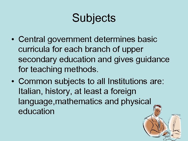 Subjects • Central government determines basic curricula for each branch of upper secondary education