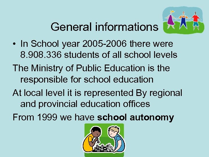 General informations • In School year 2005 -2006 there were 8. 908. 336 students