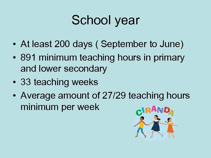 School year • At least 200 days ( September to June) • 891 minimum