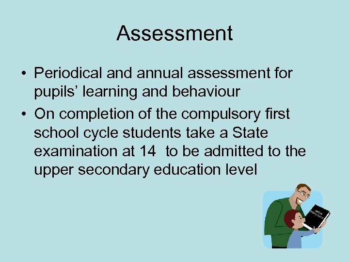 Assessment • Periodical and annual assessment for pupils’ learning and behaviour • On completion