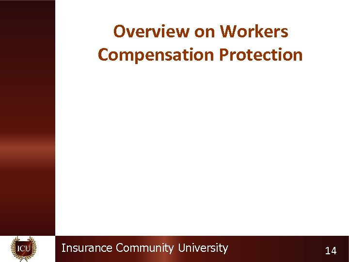 Overview on Workers Compensation Protection Insurance Community University 14 
