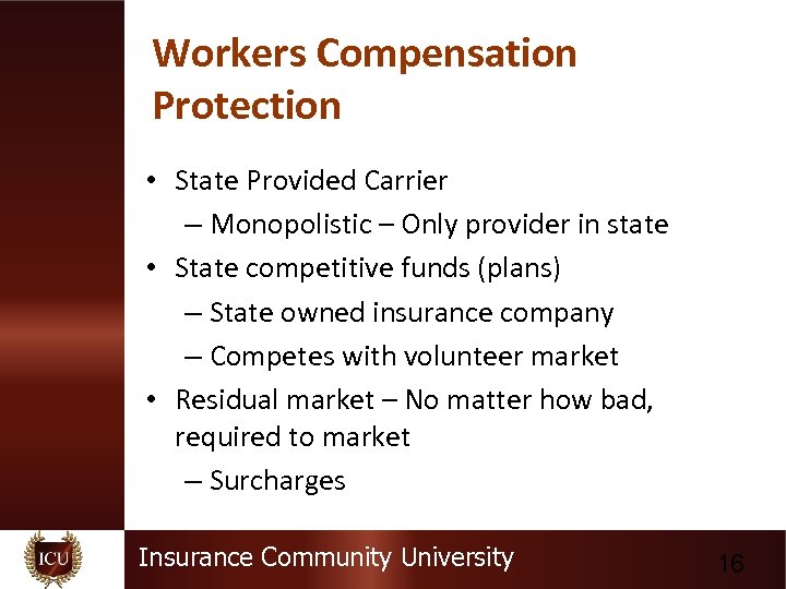 Workers Compensation Protection • State Provided Carrier – Monopolistic – Only provider in state