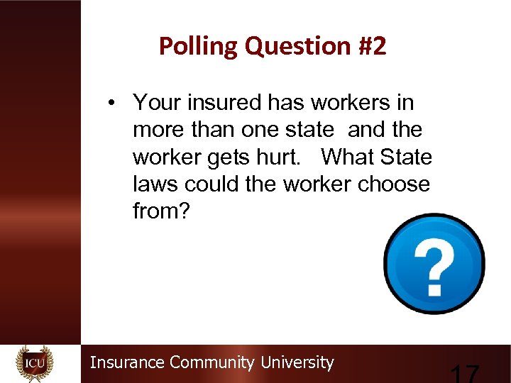 Polling Question #2 • Your insured has workers in more than one state and