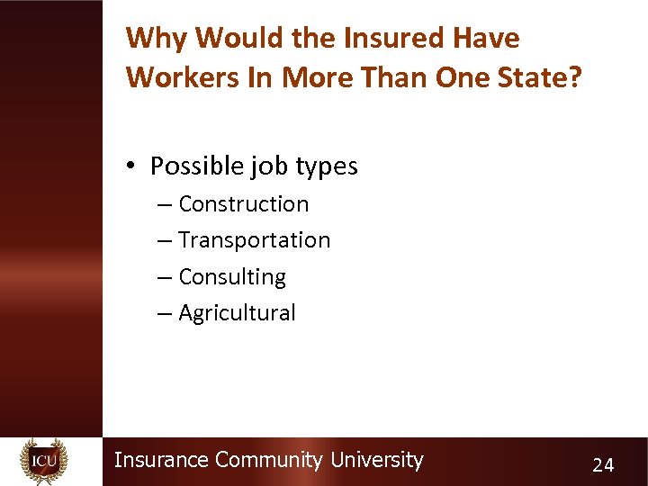 Why Would the Insured Have Workers In More Than One State? • Possible job