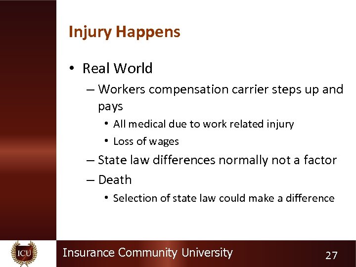 Injury Happens • Real World – Workers compensation carrier steps up and pays •