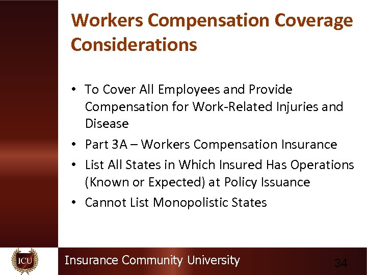 Workers Compensation Coverage Considerations • To Cover All Employees and Provide Compensation for Work-Related