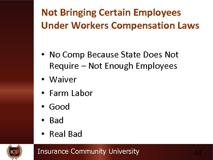 Not Bringing Certain Employees Under Workers Compensation Laws • No Comp Because State Does