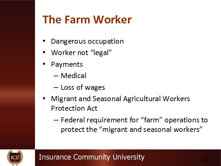 The Farm Worker • Dangerous occupation • Worker not “legal” • Payments – Medical