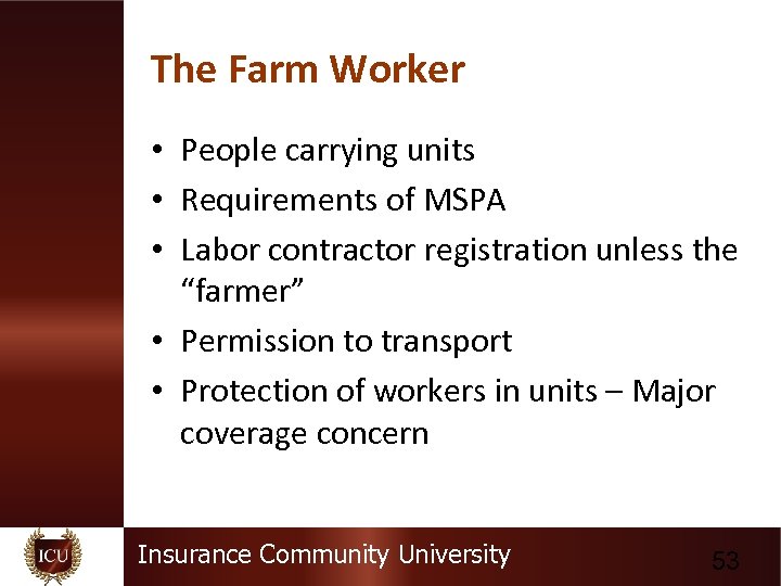 The Farm Worker • People carrying units • Requirements of MSPA • Labor contractor