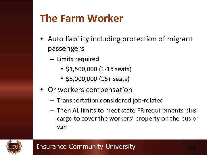 The Farm Worker • Auto liability including protection of migrant passengers – Limits required