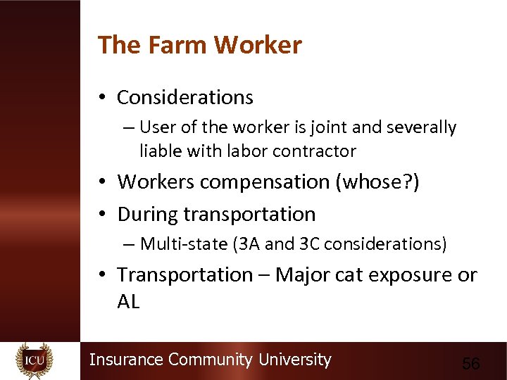 The Farm Worker • Considerations – User of the worker is joint and severally