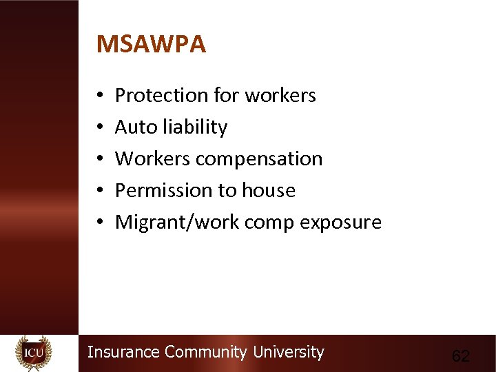 MSAWPA • • • Protection for workers Auto liability Workers compensation Permission to house