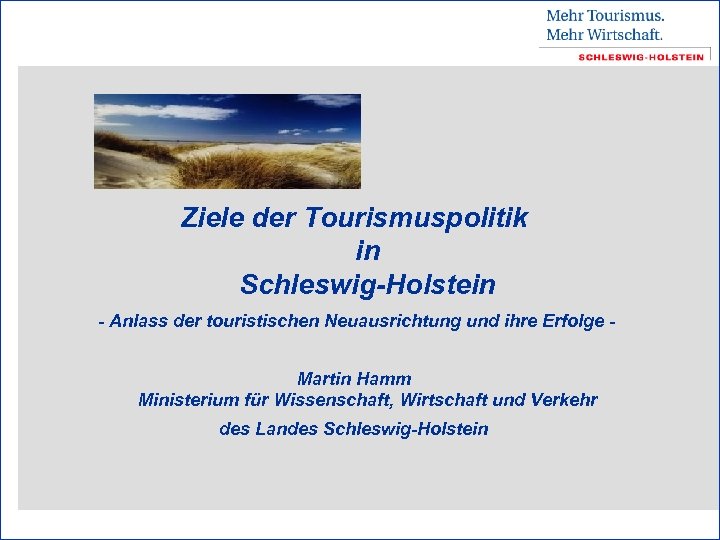 Ziele der Tourismuspolitik in Schleswig-Holstein - Anlass der touristischen Neuausrichtung und ihre Erfolge Martin