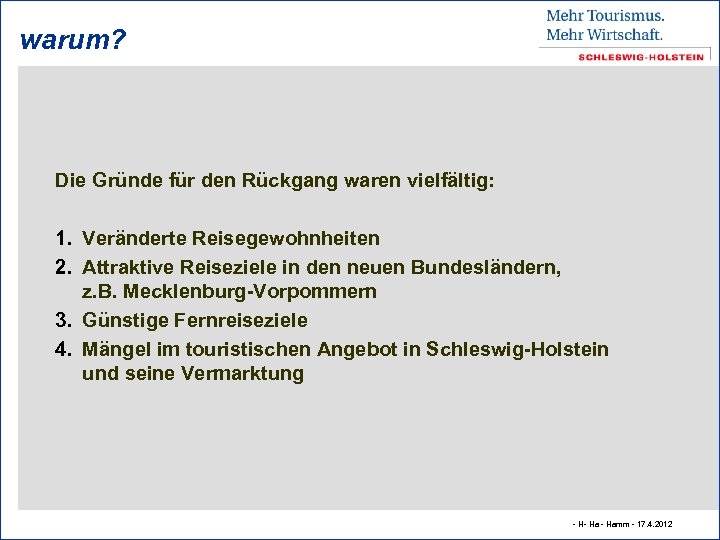 warum? Die Gründe für den Rückgang waren vielfältig: 1. Veränderte Reisegewohnheiten 2. Attraktive Reiseziele