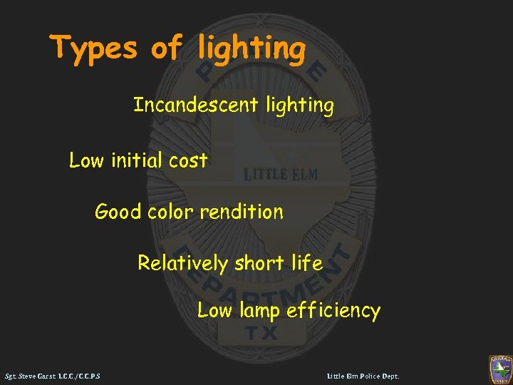 Types of lighting Incandescent lighting Low initial cost Good color rendition Relatively short life