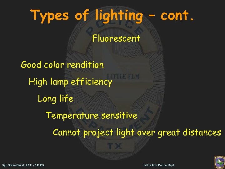 Types of lighting – cont. Fluorescent Good color rendition High lamp efficiency Long life