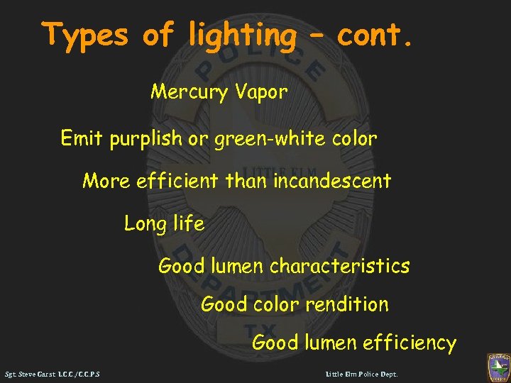 Types of lighting – cont. Mercury Vapor Emit purplish or green-white color More efficient