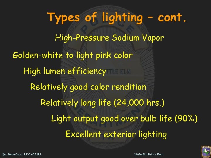 Types of lighting – cont. High-Pressure Sodium Vapor Golden-white to light pink color High