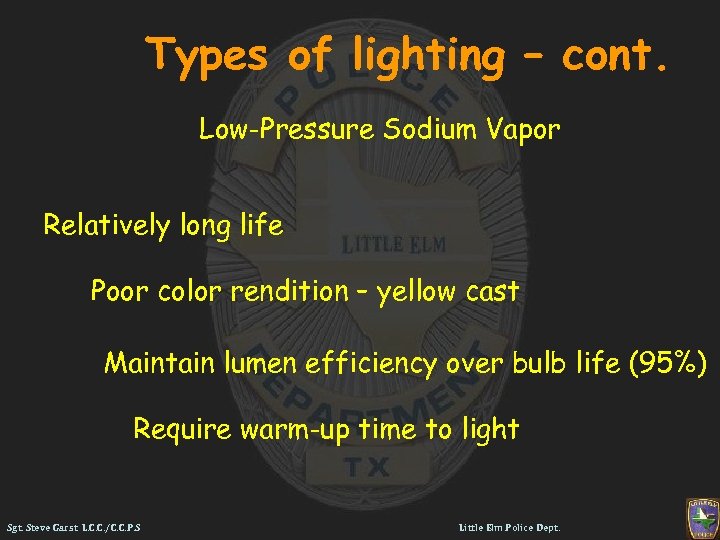 Types of lighting – cont. Low-Pressure Sodium Vapor Relatively long life Poor color rendition