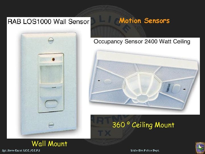 Motion Sensors 360 º Ceiling Mount Wall Mount Sgt. Steve Garst L. C. C.