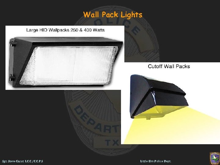 Wall Pack Lights Sgt. Steve Garst L. C. C. /C. C. P. S Little