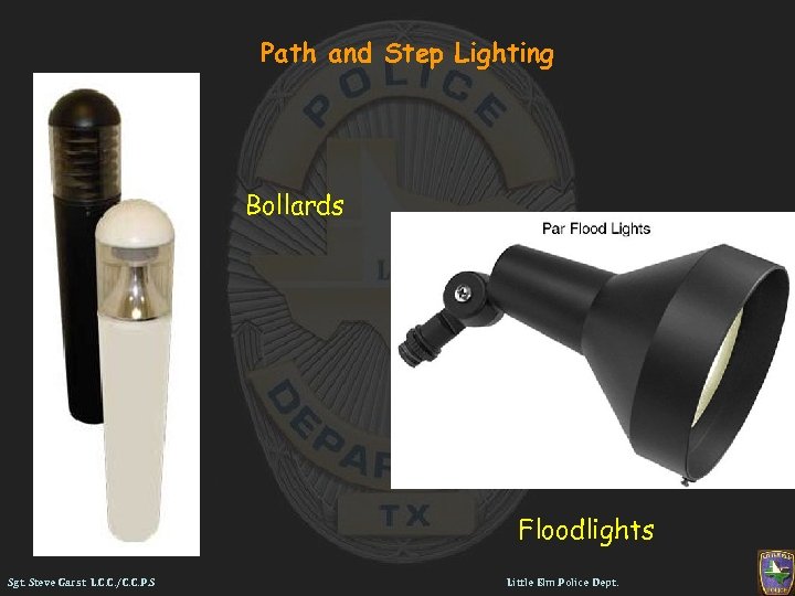 Path and Step Lighting Bollards Floodlights Sgt. Steve Garst L. C. C. /C. C.