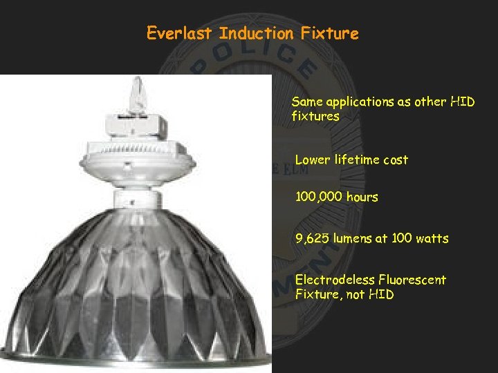 Everlast Induction Fixture Same applications as other HID fixtures Lower lifetime cost 100, 000