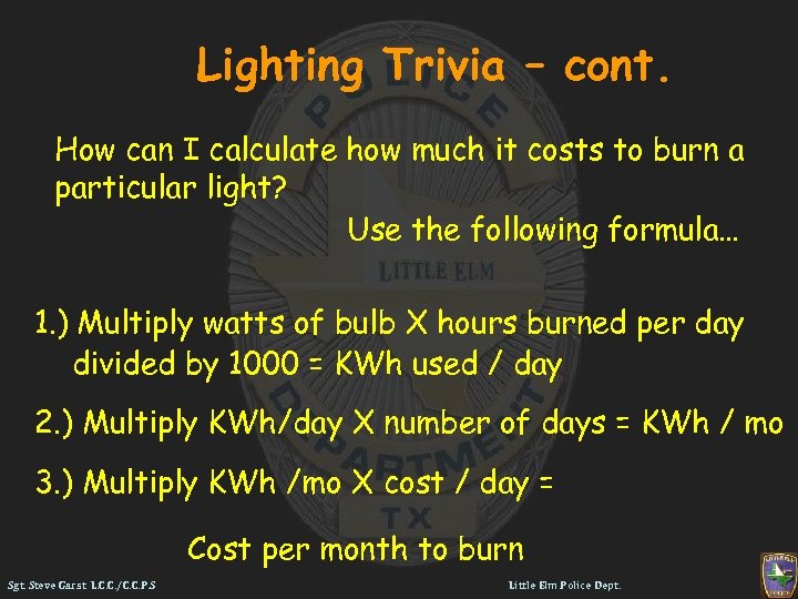 Lighting Trivia – cont. How can I calculate how much it costs to burn