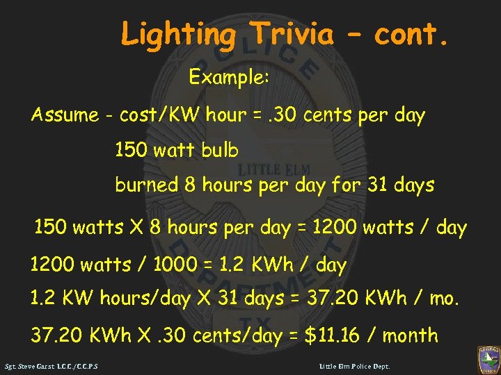 Lighting Trivia – cont. Example: Assume - cost/KW hour =. 30 cents per day