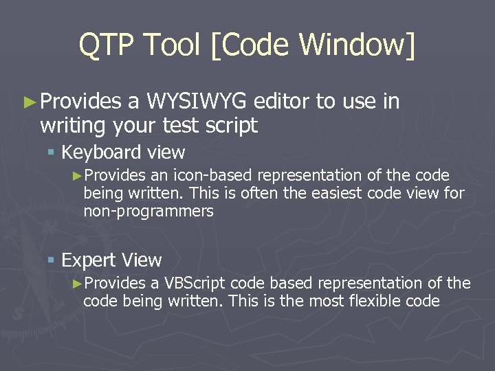 QTP Tool [Code Window] ► Provides a WYSIWYG editor to use in writing your