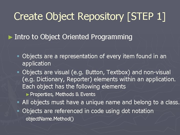 Create Object Repository [STEP 1] ► Intro to Object Oriented Programming § Objects are