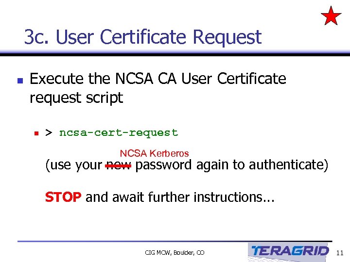 3 c. User Certificate Request n Execute the NCSA CA User Certificate request script