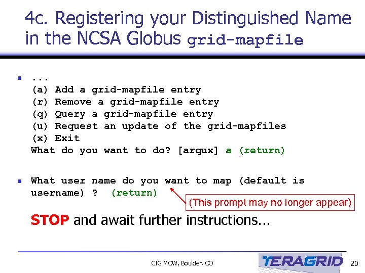 4 c. Registering your Distinguished Name in the NCSA Globus grid-mapfile n . .
