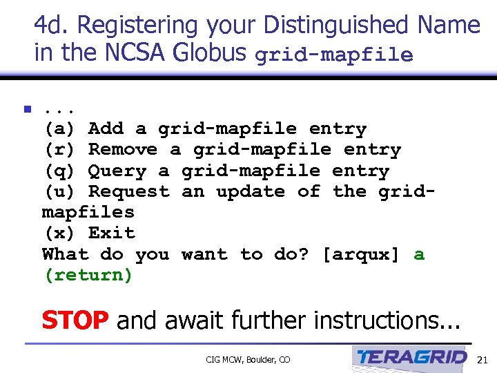 4 d. Registering your Distinguished Name in the NCSA Globus grid-mapfile n . .