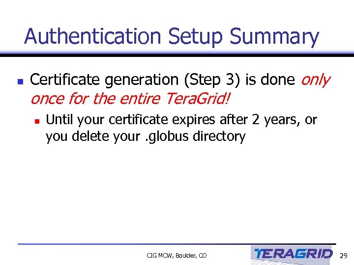 Authentication Setup Summary n Certificate generation (Step 3) is done only once for the