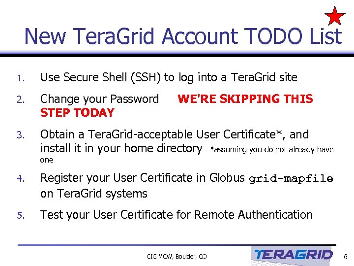 New Tera. Grid Account TODO List 1. Use Secure Shell (SSH) to log into