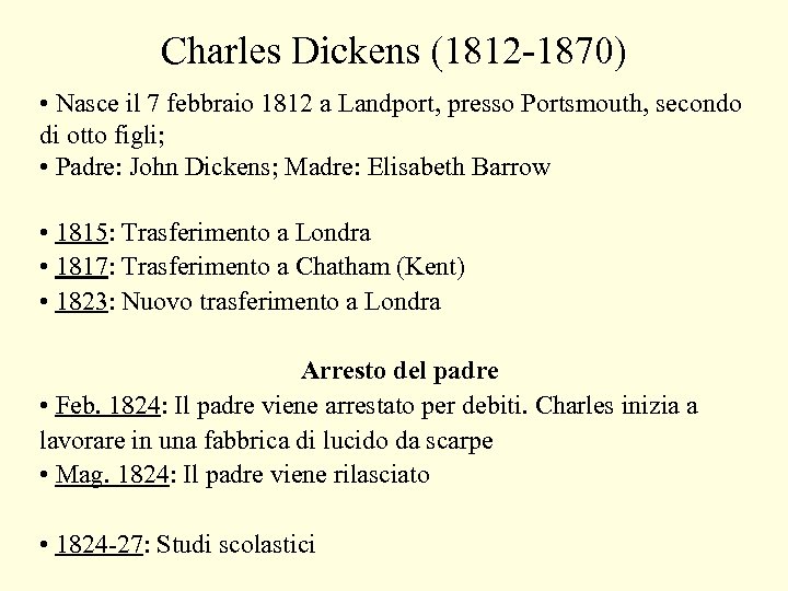 Charles Dickens (1812 -1870) • Nasce il 7 febbraio 1812 a Landport, presso Portsmouth,