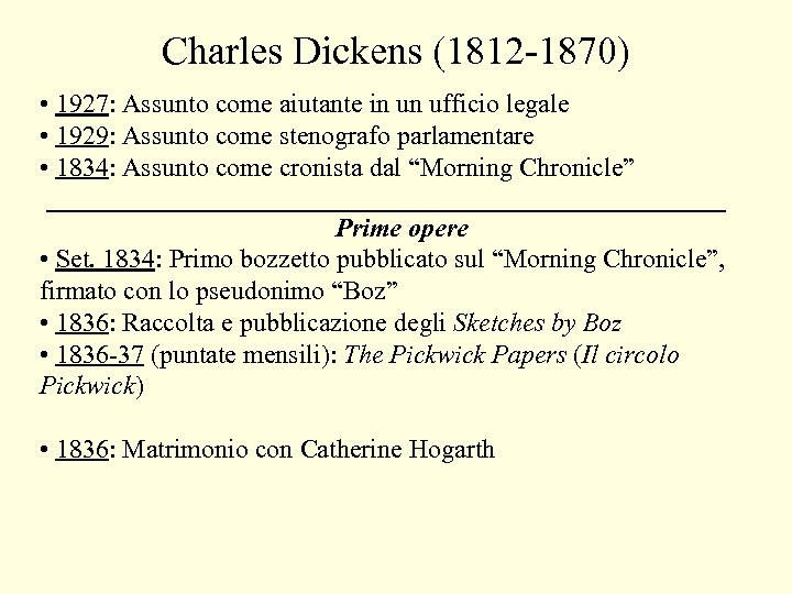 Charles Dickens (1812 -1870) • 1927: Assunto come aiutante in un ufficio legale •