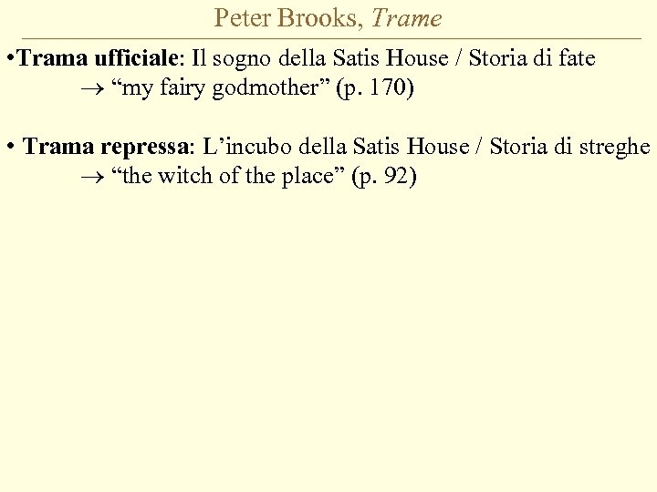 Peter Brooks, Trame • Trama ufficiale: Il sogno della Satis House / Storia di