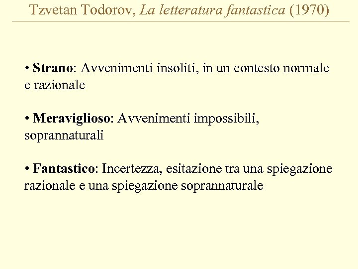 Tzvetan Todorov, La letteratura fantastica (1970) • Strano: Avvenimenti insoliti, in un contesto normale