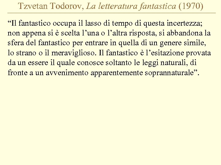 Tzvetan Todorov, La letteratura fantastica (1970) “Il fantastico occupa il lasso di tempo di