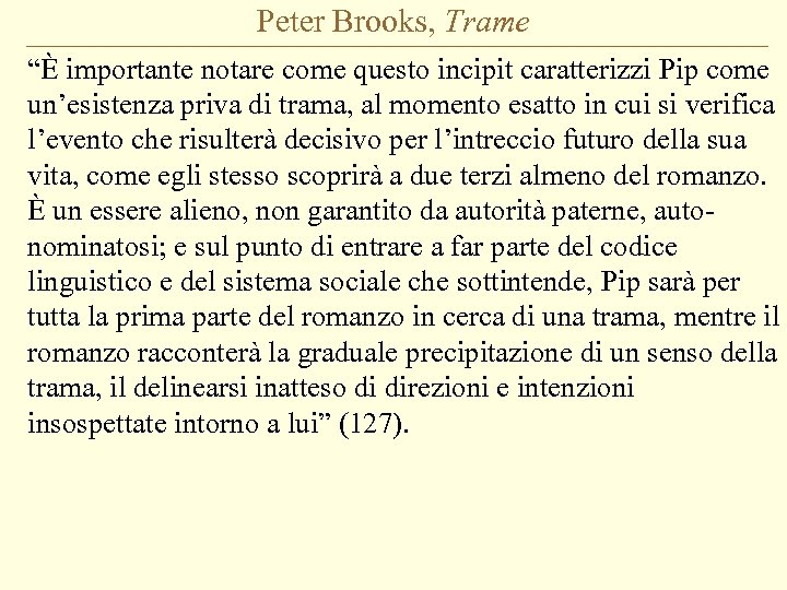 Peter Brooks, Trame “È importante notare come questo incipit caratterizzi Pip come un’esistenza priva