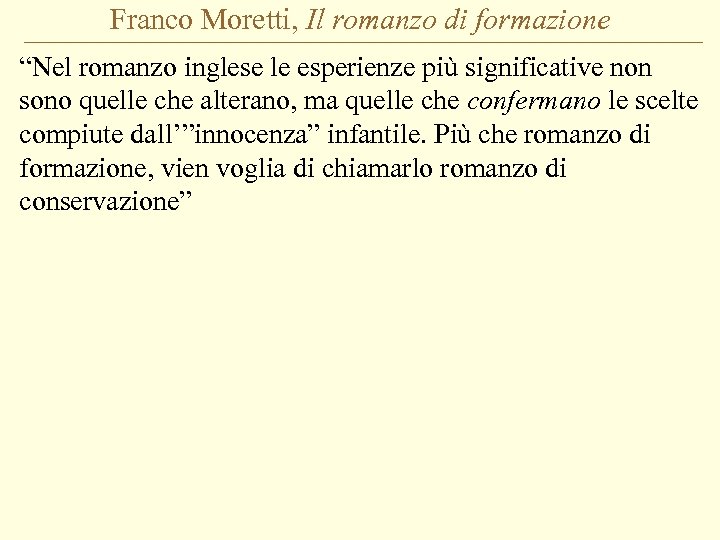 Franco Moretti, Il romanzo di formazione “Nel romanzo inglese le esperienze più significative non
