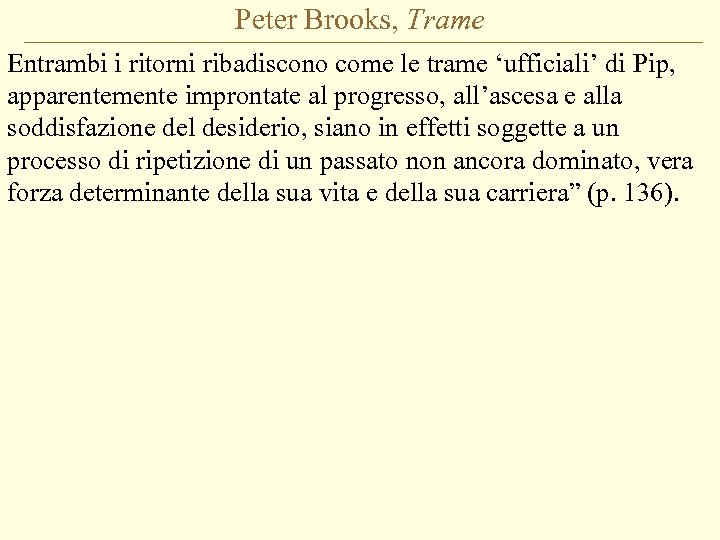 Peter Brooks, Trame Entrambi i ritorni ribadiscono come le trame ‘ufficiali’ di Pip, apparentemente